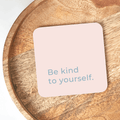 Be Kind To Yourself Coaster - BearHugs - thinking of you gifts by post
