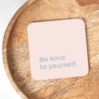 Be Kind To Yourself Coaster - BearHugs - thinking of you gifts by post