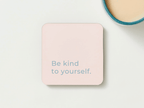 Be Kind To Yourself Coaster - BearHugs - thinking of you gifts by post