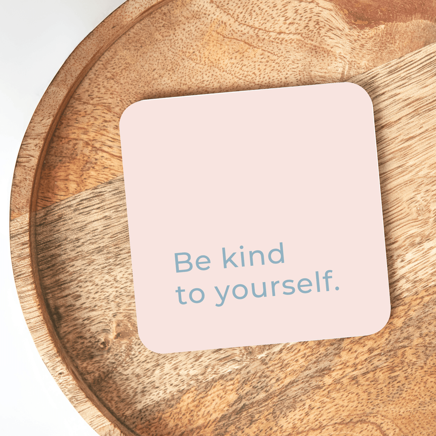 Be Kind To Yourself Coaster
