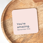 You're Amazing Remember That Coaster - BearHugs - thinking of you gifts by post